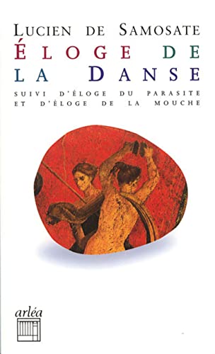 Eloge de la Danse: Suivi de Eloge du parasitisme et Eloge de la mouche