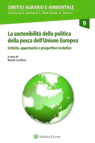 La sostenibilità della politica della pesca dell'Unione Europea (Diritto agrario e ambientale) von CEDAM