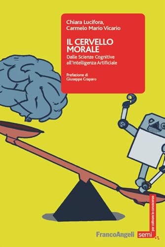 Il cervello morale. Dalle scienze cognitive all'intelligenza artificiale (Semi. Per coltivare le conoscenze) von Franco Angeli