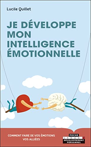 Je développe mon intelligence émotionnelle: Comment faire de vos émotions vos alliées von LEDUC.S