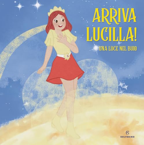 Arriva Lucilla! Una luce nel buio. Ediz. a colori Arriva Lucilla! Una luce nel buio. Ediz. a colori