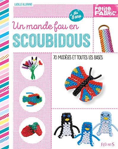 Un monde fou en scoubidou: 70 modèles et toutes les bases