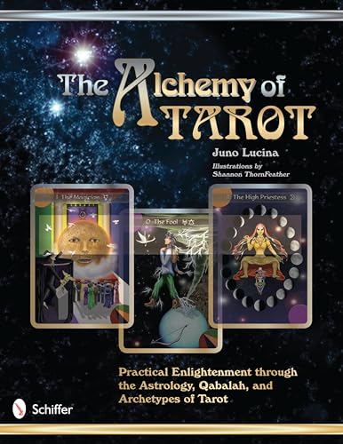 The Alchemy of Tarot: Practical Enlightenment Through the Astrology, Qabalah, and Archetypes of Tarot
