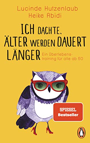 Ich dachte, älter werden dauert länger: Ein Überlebenstraining für alle ab 50 von Penguin TB Verlag