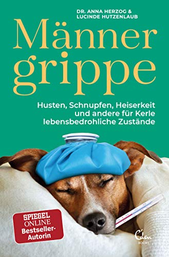 Männergrippe: Husten, Schnupfen, Heiserkeit und andere für Kerle lebensbedrohliche Zustände Männergrippe: Husten, Schnupfen, Heiserkeit und andere für Kerle lebensbedrohliche Zustände