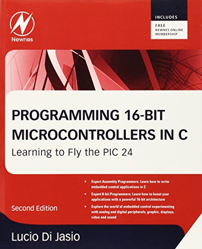 Programming 16-Bit PIC Microcontrollers in C: Learning to Fly the PIC 24 von Newnes