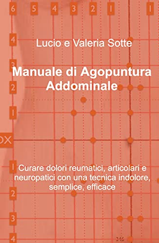 Manuale di Agopuntura Addominale (La community di ilmiolibro.it) von ilmiolibro self publishing