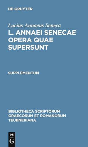 L. Annaei Senecae opera quae supersunt: Supplementum (Bibliotheca scriptorum Graecorum et Romanorum Teubneriana)