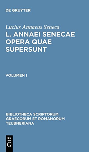 L. Annaei Senecae opera quae supersunt: Volumen I (Bibliotheca scriptorum Graecorum et Romanorum Teubneriana) von De Gruyter