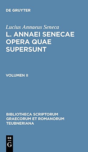 L. Annaei Senecae opera quae supersunt: Volumen II (Bibliotheca scriptorum Graecorum et Romanorum Teubneriana) von De Gruyter