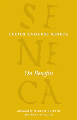 On Benefits (The Complete Works of Lucius Annaeus Seneca) von University of Chicago Press
