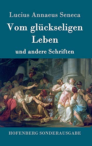 Vom glückseligen Leben: und andere Schriften