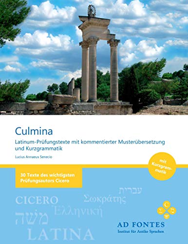 Culmina: Latinum-Prüfungstexte mit kommentierter Musterübersetzung und Kurzgrammatik von Books on Demand GmbH