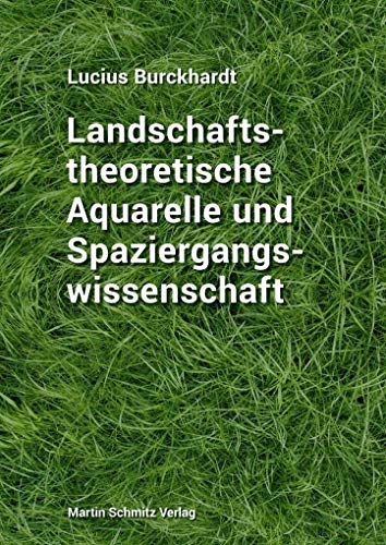 Landschaftstheoretische Aquarelle und Spaziergangswissenschaft von Schmitz, Martin Verlag