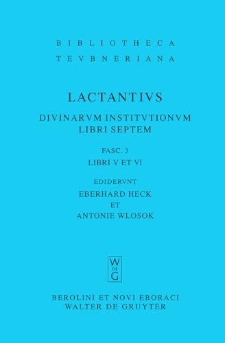 Libri V et VI: Divinarum Institutionum Libri Septem (Bibliotheca scriptorum Graecorum et Romanorum Teubneriana, Band 3)