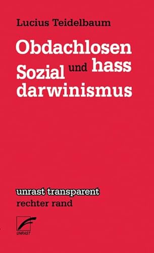 Obdachlosenhass und Sozialdarwinismus (unrast transparent - rechter rand)