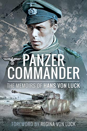 Panzer Commander: The Memoirs of Hans Von Luck Panzer Commander: The Memoirs of Hans Von Luck
