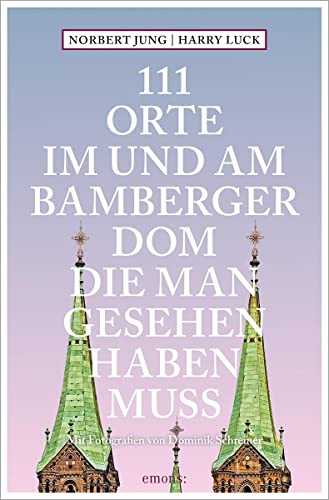 111 Orte im und am Bamberger Dom, die man gesehen haben muss: Reiseführer