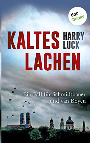 Kaltes Lachen - Ein Fall für Schmidtbauer und van Royen: Kriminalroman von Dotbooks Print