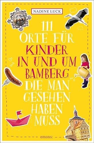 111 Orte für Kinder in und um Bamberg, die man gesehen haben muss von Emons Verlag