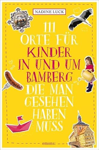 111 Orte für Kinder in und um Bamberg, die man gesehen haben muss