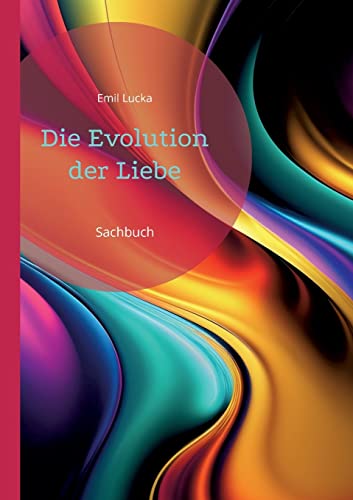 Die Evolution der Liebe: Sachbuch (ToppBook Wissen)