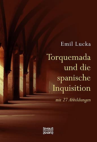 Torquemada und die spanische Inquisition: mit 27 Abbildungen von Severus Verlag