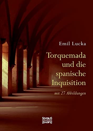 Torquemada und die spanische Inquisition: mit 27 Abbildungen von SEVERUS Verlag