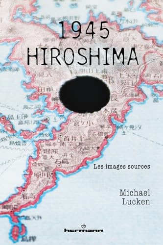 1945 - Hiroshima: Les images sources von HERMANN