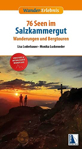 76 Seen im Salzkammergut: Wanderungen und Bergtouren 76 Seen im Salzkammergut: Wanderungen und Bergtouren von KRAL