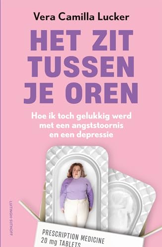 Het zit tussen je oren: hoe ik toch gelukkig werd met een angststoornis en een depressie von Luitingh Sijthoff