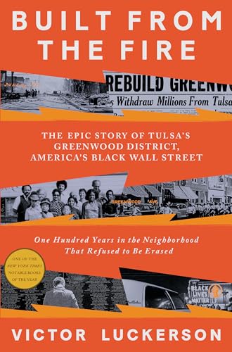 Built from the Fire: The Epic Story of Tulsa's Greenwood District, America's Black Wall Street
