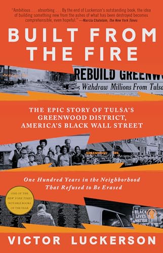 Built from the Fire: The Epic Story of Tulsa's Greenwood District, America's Black Wall Street Built from the Fire: The Epic Story of Tulsa's Greenwood District, America's Black Wall Street