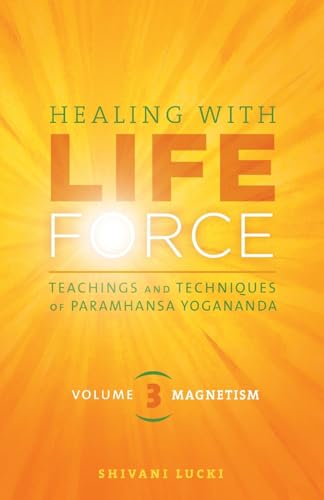 Healing with Life Force, Volume Three-Magnetism: Teachings and Techniques of Paramhansa Yogananda von Crystal Clarity Publishers