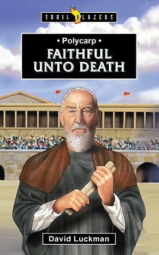 Polycarp: Faithful Unto Death (Trail Blazers) von Christian Focus 4Kids