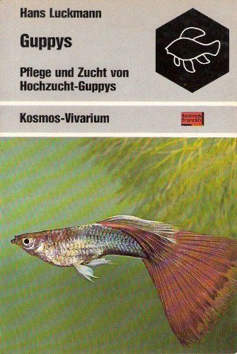 Guppys. Pflege und Zucht von Hochzucht- Guppys von Kosmos (Franckh-Kosmos)