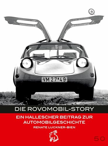 Die Rovomobil-Story: Ein hallescher Beitrag zur Automobilgeschichte (Mitteldeutsche kulturhistorische Hefte) von Hasenverlag GmbH