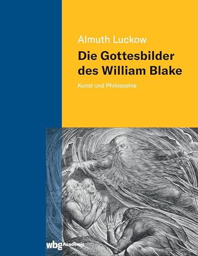 Die Gottesbilder des William Blake: Kunst und Philosophie