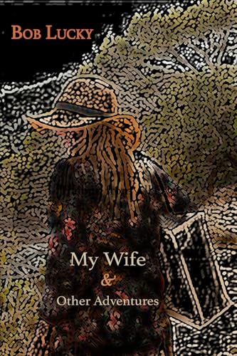 My Wife & Other Adventures: haibun by Bob Lucky von Red Moon Press