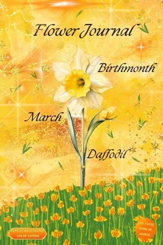 Flower Journal Birthmonth March Daffodil: For Those Born in March: Classic Illustrated Color Edition von Happy Goes Lucky Publishing