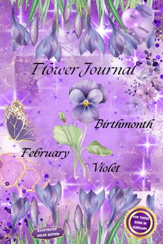 Flower Journal: Birthmonth February Violet—Birthday Gift Edition: For Those Born in February, Illustrated Color Edition von Happy Goes Lucky