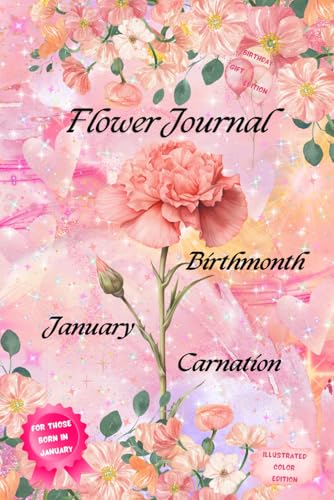 Flower Journal: Birthmonth January Carnation—Birthday Gift Edition: For Those Born in January: Illustrated Color Edition von Happy Goes Lucky