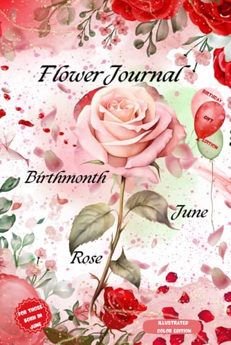 Flower Journal: Birthmonth June Rose—Birthday Gift Edition: For Those Born in June: Illustrated Color Edition von Happy Goes Lucky Publishing
