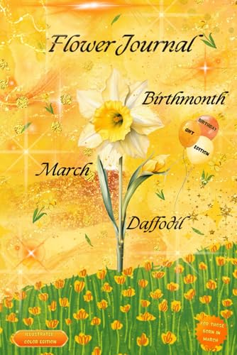 Flower Journal: Birthmonth March Daffodil—Birthday Gift Edition: For Those Born in March: Illustrated Color Edition von Happy Goes Lucky