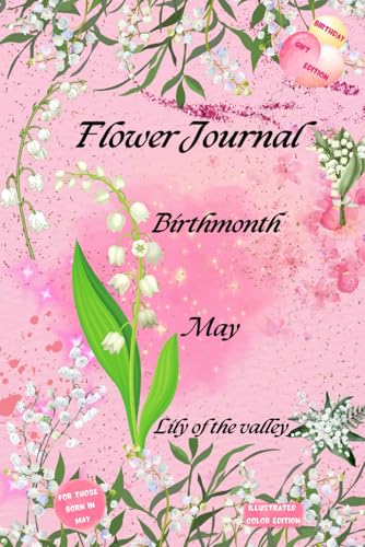 Flower Journal: Birthmonth May Lily of the valley—Birthday Gift Edition: For Those Born in May: Illustrated Color Edition von Happy Goes Lucky Publishing