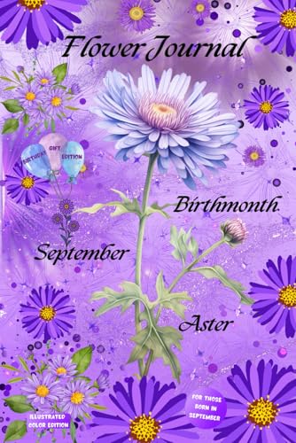 Flower Journal: Birthmonth September Aster—Birthday Gift Edition: For Those Born in September: Illustrated Color Edition von Happy Goes Lucky