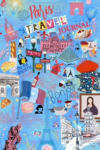 Paris Travel Journal – Your Voyage (in French): For Travelers, Dreamers, and Explorers of the City of Light: Classic Illustrated Blue Edition von Happy Goes Lucky Publishing