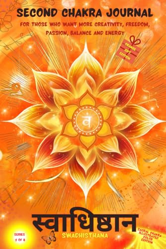 Second Chakra Journal: Orange Gift Edition: For those who want more creativity, freedom, passion, balance and energy: Sacral Chakra Illustrated Color Edition von Happy Goes Lucky Publishing