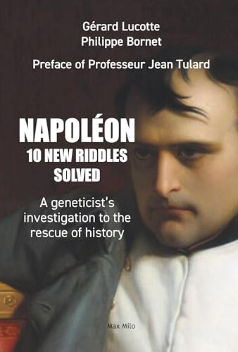 Who Killed Napoleon?: 10 New Scientific Investigations to Rescue History