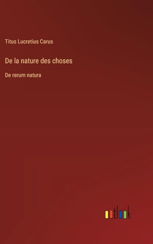 De la nature des choses: De rerum natura von Outlook Verlag